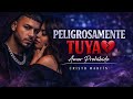 PELIGROSAMENTE TUYA 💔 | Amor prohibido, que esto no termina bien algún día... (Cristo Martín)