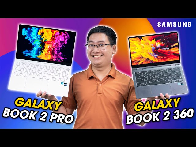 Samsung Galaxy Book2 Pro & Book2 360 (2022) MÀN ĐẸP, MỎNG NHẸ, KẾT NỐI THÔNG MINH!!