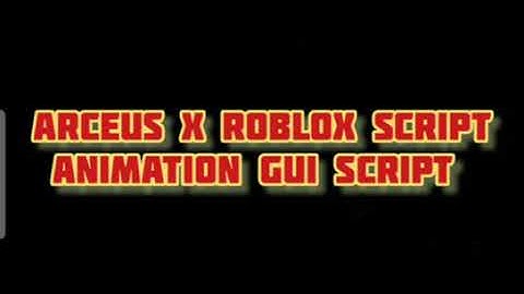 ARCEUS X ROBLOX SCRIPT - ANIMATION GUI SCRIPT - see script link on comments