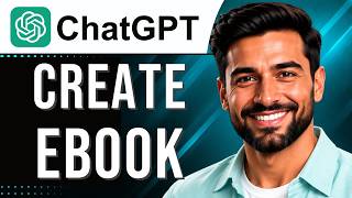 ChatGPT: How to Create an eBook (2026 Guide)