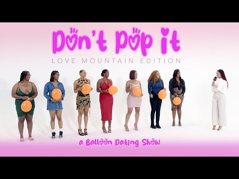 🎈Ep19: Don't Pop It: Love Mountain Edition (A Balloon Dating Show)
