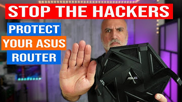 STOP THE HACKERS! How to secure your Asus router
