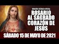 ROSARIO AL SAGRADO CORAZÓN DE HOY SÁBADO 15 DE MAYO DE 2021 ((SAGRADO CORAZÓN DE JESÚS))