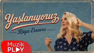 Rüya Ersavcı - Yaşlanıyoruz 