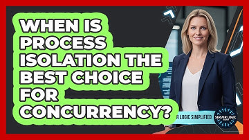 When Is Process Isolation The Best Choice For Concurrency?
