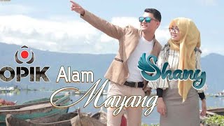 POP MINANG TERBARU   SHANY feat OPIK   ALAM MAYANG Official Music Video