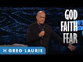 God Faith And Your Fear (With Greg Laurie)