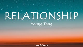 Relationship - Young Thug (Lyrics)I know how to make the girl go crazy