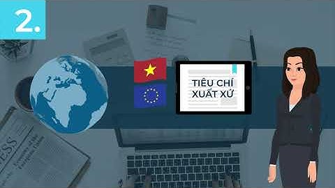 [EVFTA] Tiêu chí xuất xứ hàng hóa PSR và Kê khai mẫu C/O EUR.1