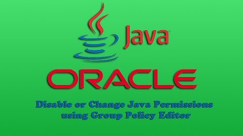 Disable or Change Java Permissions using Group Policy Editor