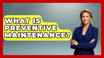 What Is Preventive Maintenance? - The World of Agriculture