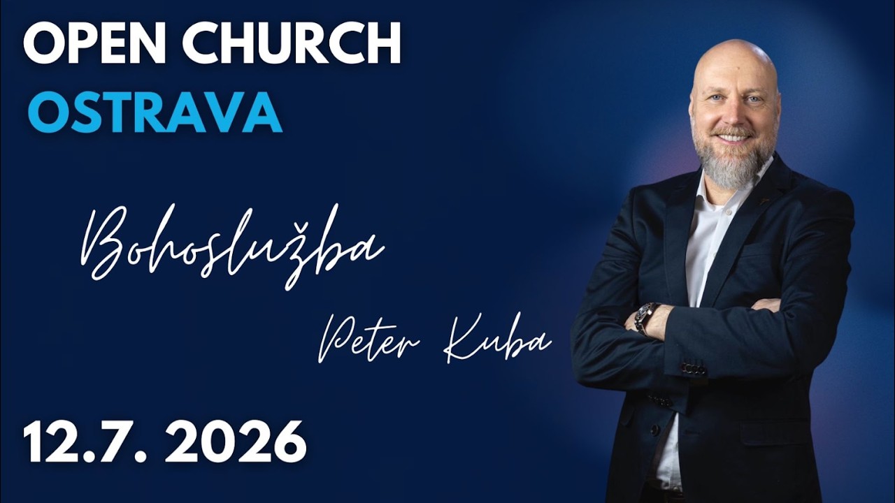 Přijď a napij se vody života. Open Church Ostrava - 12.7.2026 - Peter Kuba