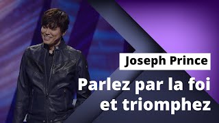 Joseph Prince  Parlez par la foi et triomphez