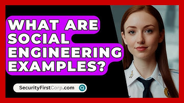 What Are Social Engineering Examples? - SecurityFirstCorp.com