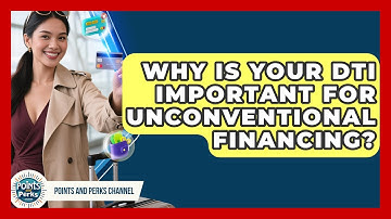 Why Is Your DTI Important For Unconventional Financing? - Points and Perks Channel