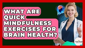 What Are Quick Mindfulness Exercises For Brain Health? - Brain Health Support Network