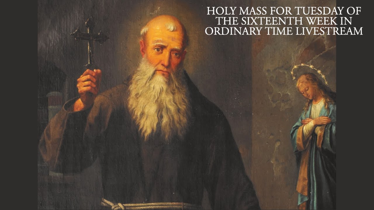Holy Mass for Tuesday of the Sixteenth Week in Ordinary Time - YouTube