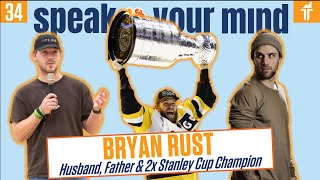 Stanley Cup Winner Bryan Rust on Mental Health in Pro Sports - Speak Your Mind #34