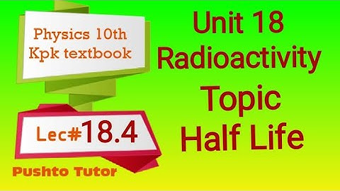 Half Life , Physics class 10 , Radioactivity , unit 18 , Kpk textbook Pushto Tutor tech, Lecture 92,