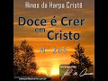 Arranjo do Hino 265 da Harpa Cristã - &quot;Doce é Crer em Cristo&quot; - By Maestro Joel de Amorim