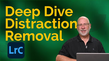 Lightroom Classic Distraction Removal - DEEP DIVE