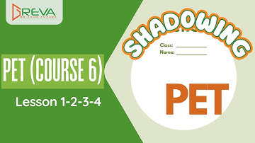 Phát âm chuẩn Shadowing - PET Course 6 - Lesson 1-2-3-4 | Greva Language School