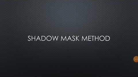 Shadow Mask Method full explaination in one video