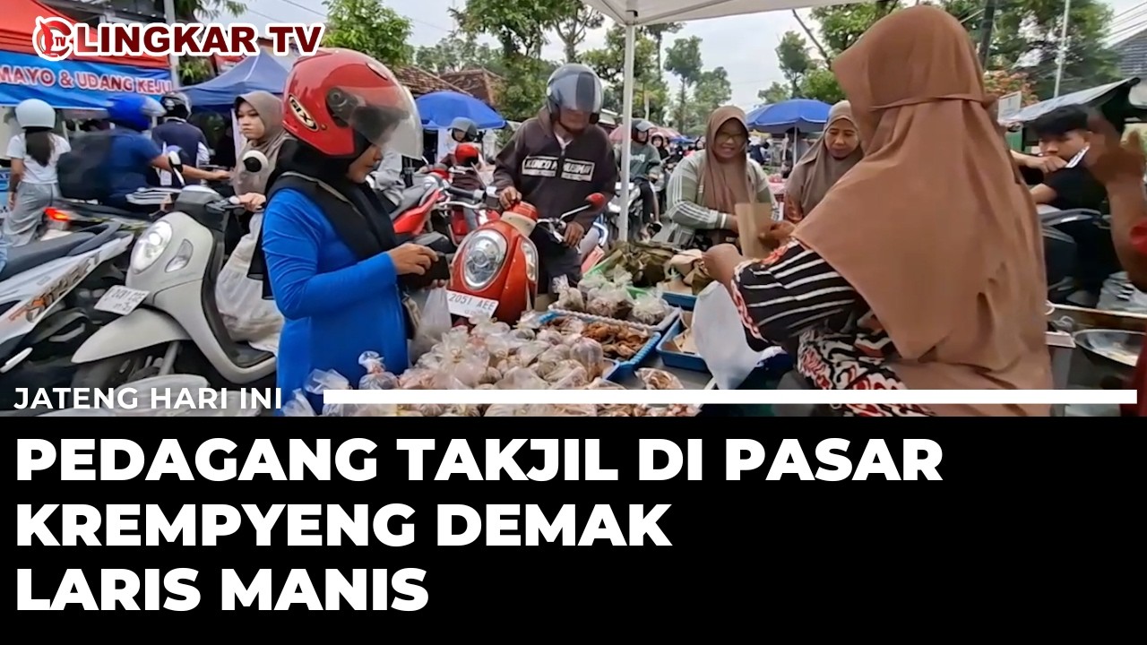 BERKAH RAMADAN, PASAR KREMPYENG DEMAK DISERBU PEMBELI TAKJIL