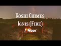 Koshi chimes  ignis fire  1 hour  deep relaxation meditation and restful sleep
