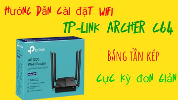 Hướng dẫn cài đặt Router Wifi TP-Link Archer C64 băng tần kép ,cực kỳ đơn giản