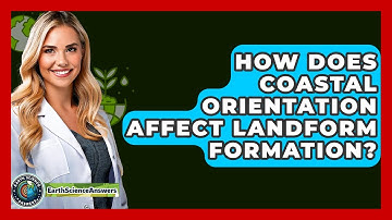 How Does Coastal Orientation Affect Landform Formation? - Earth Science Answers