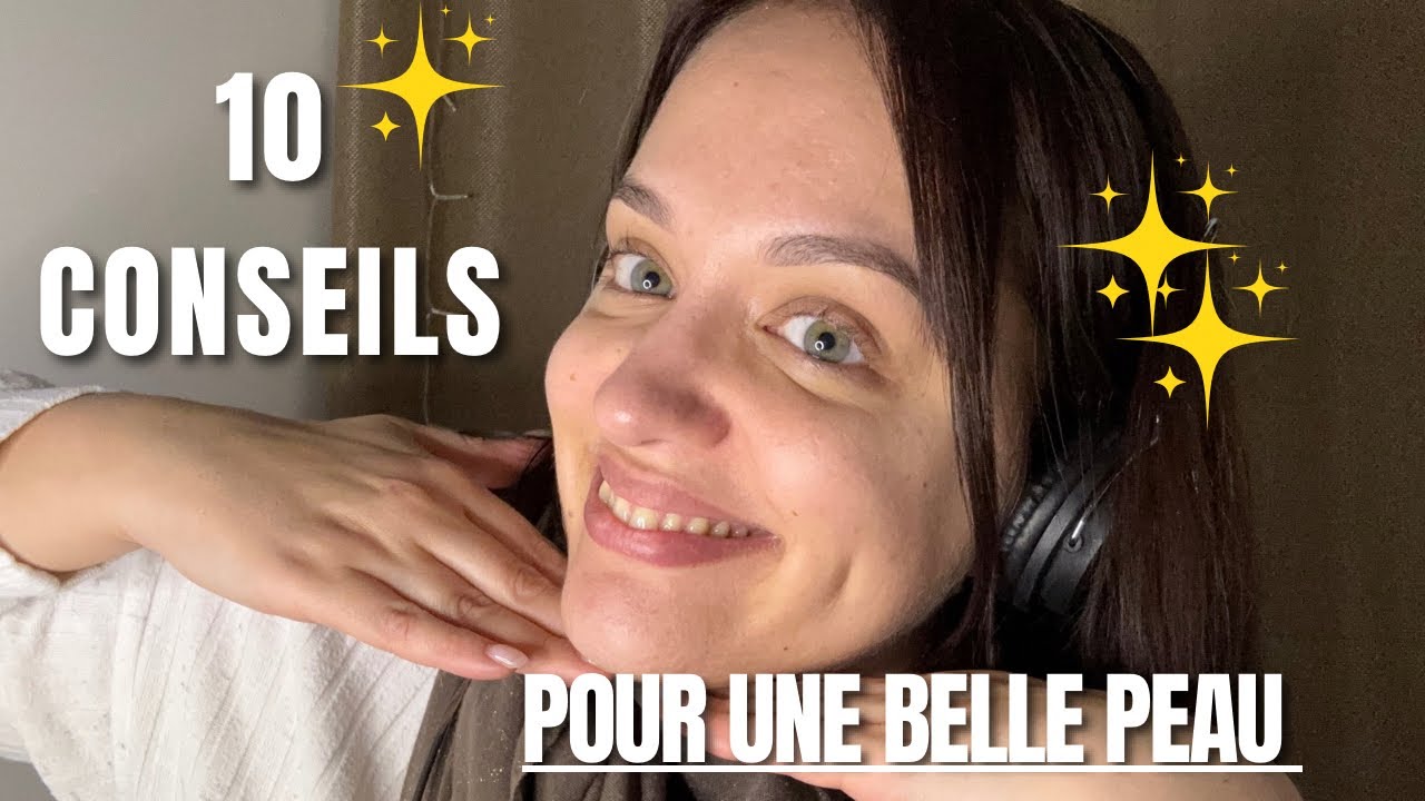 ASMR ⭐️ mes 10 conseils pour une belle peau 😎