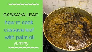 HOW TO COOK CASSAVA LEAF WITH PALM OIL | SIERRA LEONE FOOD