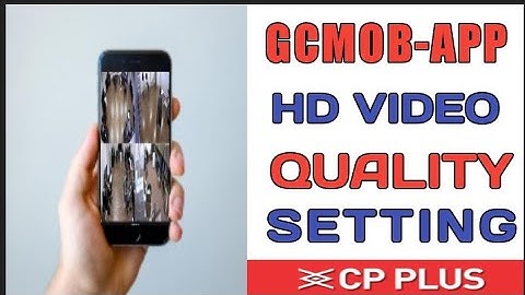 GCMOB-APP HD VIDEO QUALITY SETTING