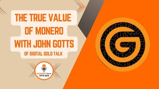 The True Value of Monero with John Gotts of Digital Gold Talk | EPI 368