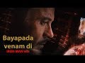 Bayapada venam di IRON MAN mix