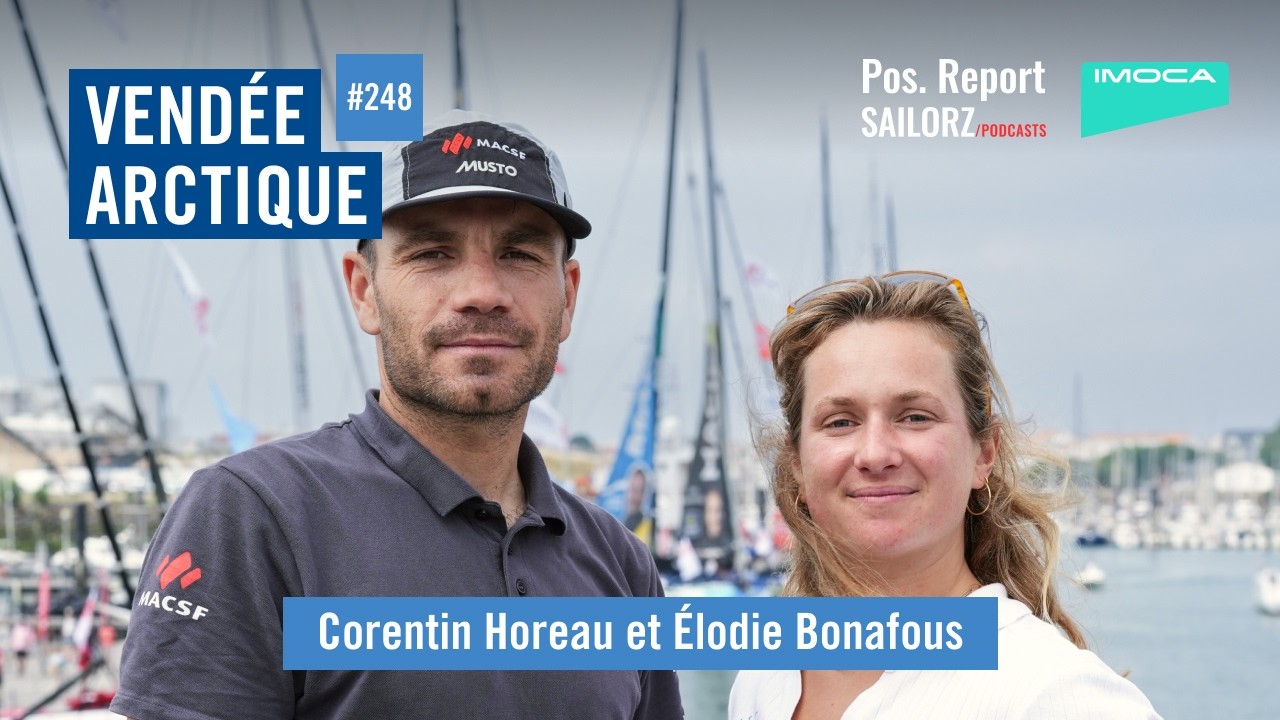 Pos. Report #248 - Spécial Vendée Arctique avec Élodie Bonafous et Corentin Horeau