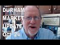 DURHAM MARKET UPDATE - Oct '24