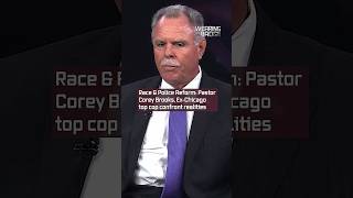 Pastor Corey Brooks Ex-Chicago top cop confront realities of race and police reform