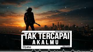 Download Lagu Tak Tercapai Akalmu – Elyana (Male Cover) | Alternative Rock Ballad MP3