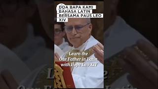 Doa Bapa Kami Bahasa Latin Bersama Paus popeleoxiv pausleo doabapakami latin katolik bapakami