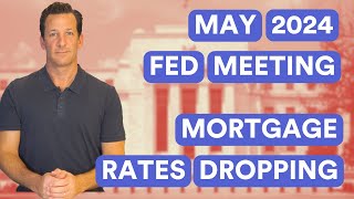 Mortgage Rates Drop Because Of The Federal Reserve May 2024 Meeting