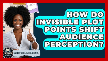 How Do Invisible Plot Points Shift Audience Perception? - Screenwriter
