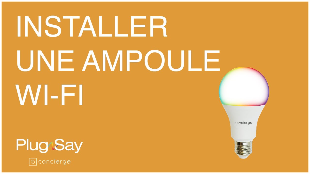 Comment installer une ampoule connectée en Wi-Fi l PlugnSay by