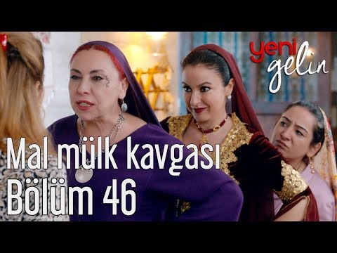 Yeni Gelin 46. Bölüm - Mal Mülk Kavgası