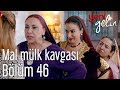 Yeni Gelin 46. Bölüm - Mal Mülk Kavgası