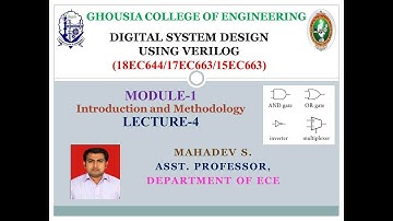 Digital System Design Using Verilog Module-1 Introduction and Methodology Lecture-4, by Mahadev S.