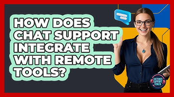 How Does Chat Support Integrate With Remote Tools? - Customer Support Coach