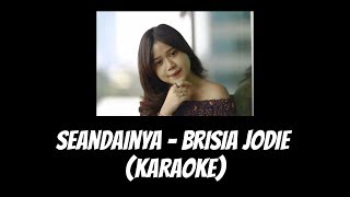 Seandainya - Brisia Jodie (KARAOKE)