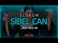 Sibel Can - Ölürüm [Ahmet Kural Mix]